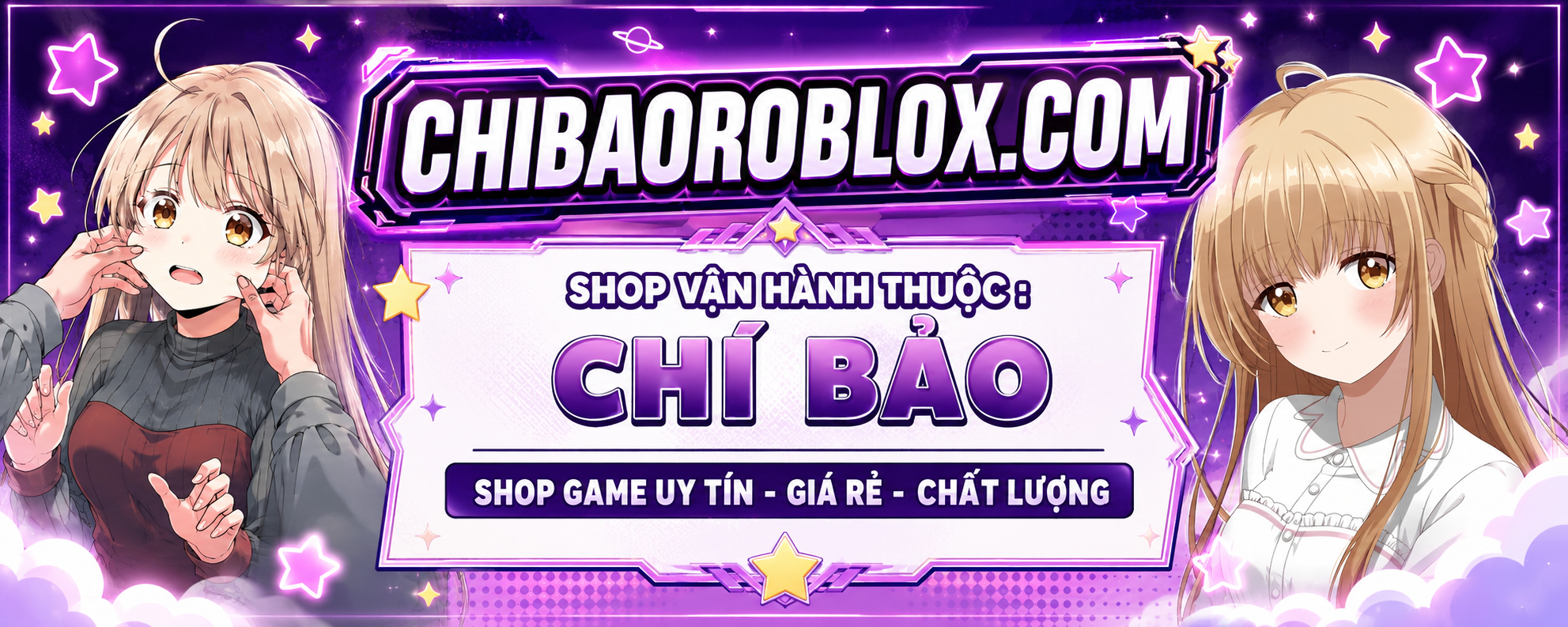 CHI BẢO ROBLOX - Shop Acc & Dịch Vụ Blox Fruits Uy Tín